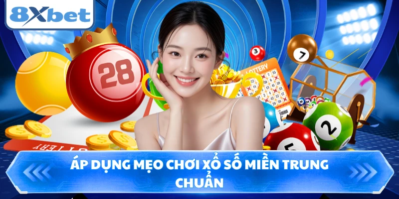 Áp dụng mẹo chơi xổ số Miền Trung chuẩn