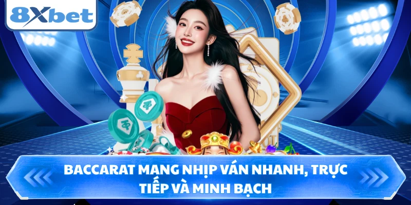Baccarat mang nhịp ván nhanh, trực tiếp và minh bạch