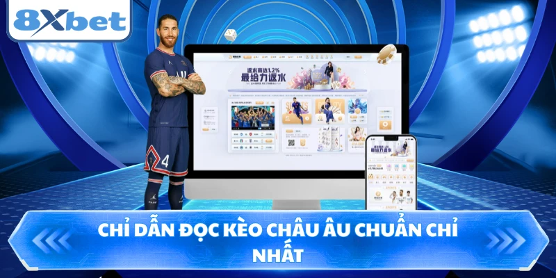 Chỉ dẫn đọc kèo Châu Âu chuẩn chỉ nhất
