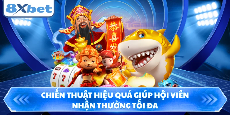 Chiến thuật hiệu quả giúp hội viên nhận thưởng tối đa