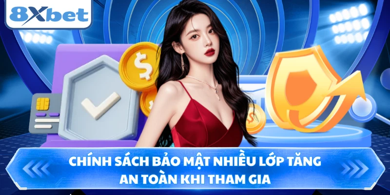 Chính sách bảo mật nhiều lớp tăng an toàn khi tham gia