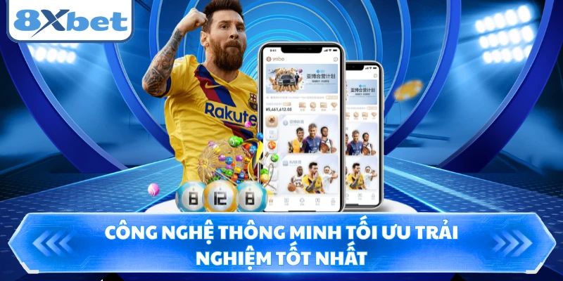 Công nghệ thông minh tối ưu trải nghiệm tốt nhất