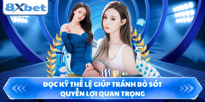 Đọc kỹ thể lệ giúp tránh bỏ sót quyền lợi quan trọng