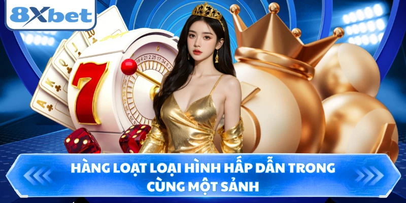 Hàng loạt loại hình hấp dẫn trong cùng một sảnh