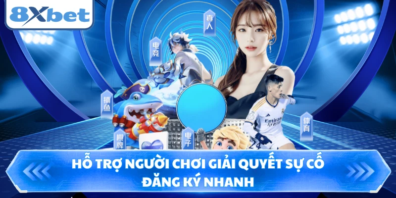 Hỗ trợ người chơi giải quyết sự cố đăng ký nhanh