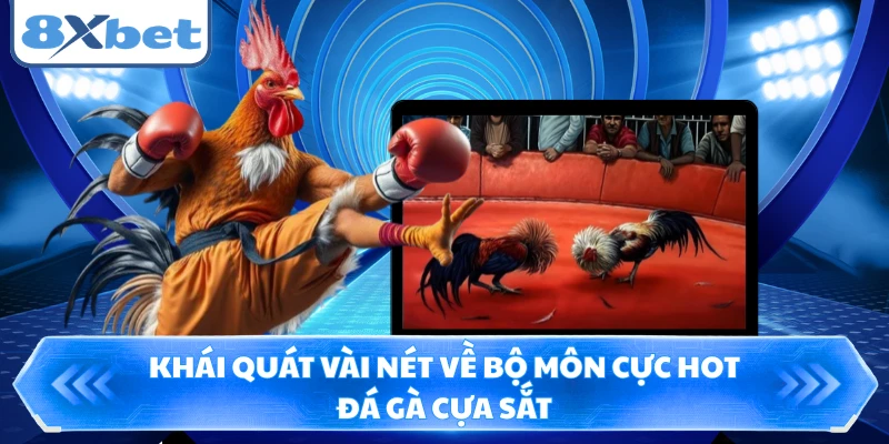 Khái quát vài nét về bộ môn cực hot đá gà cựa sắt