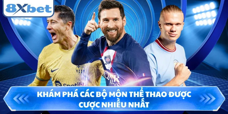 Khám phá các bộ môn thể thao được cược nhiều nhất