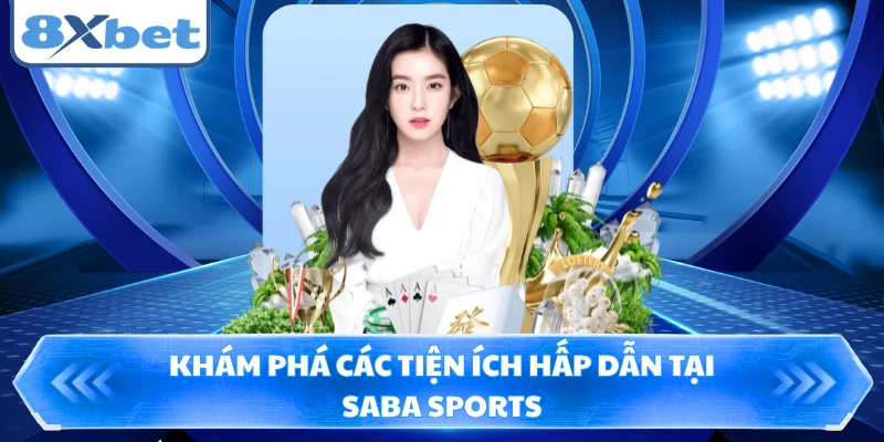 Khám phá các tiện ích hấp dẫn tại Saba Sports