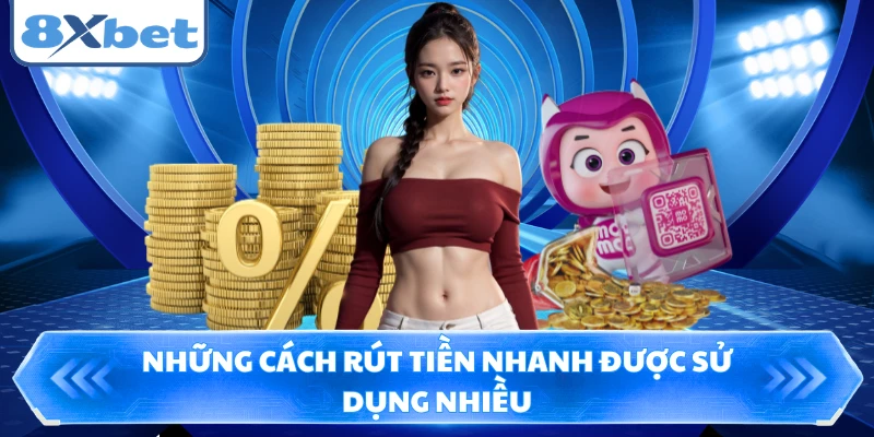 Những cách rút tiền nhanh được sử dụng nhiều