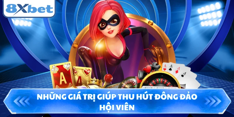 Những giá trị giúp thu hút đông đảo hội viên 