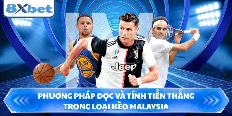 Phương pháp đọc và tính tiền thắng trong loại kèo malaysia