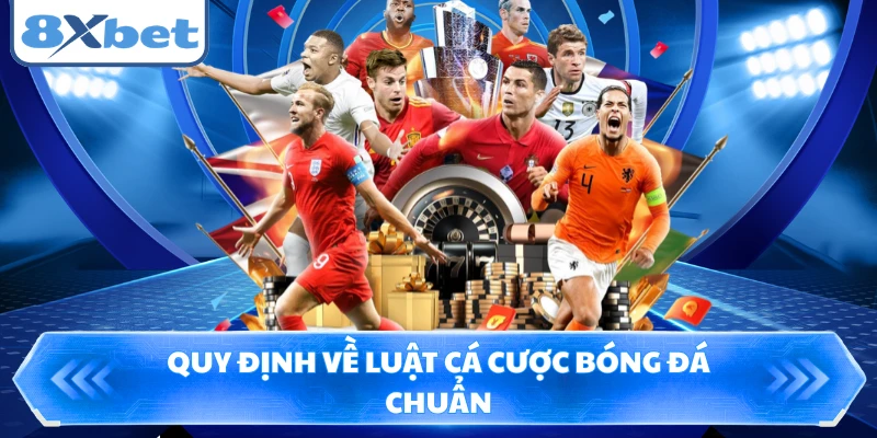 Quy định về luật cá cược bóng đá chuẩn