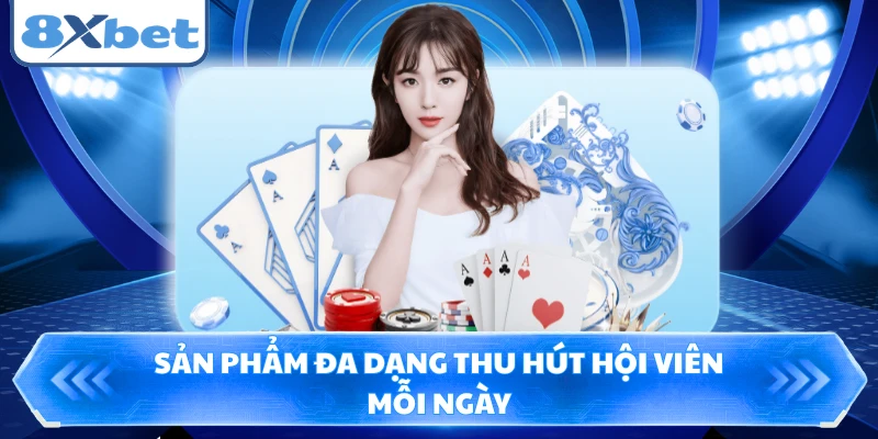 Sản phẩm đa dạng thu hút hội viên mỗi ngày